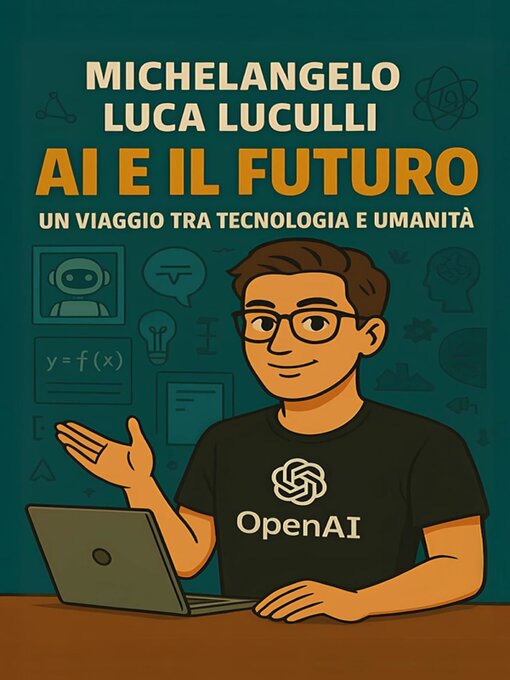 Title details for AI e il Futuro – Un Viaggio tra Tecnologia e Umanità by Michelangelo Luca Luculli - Wait list